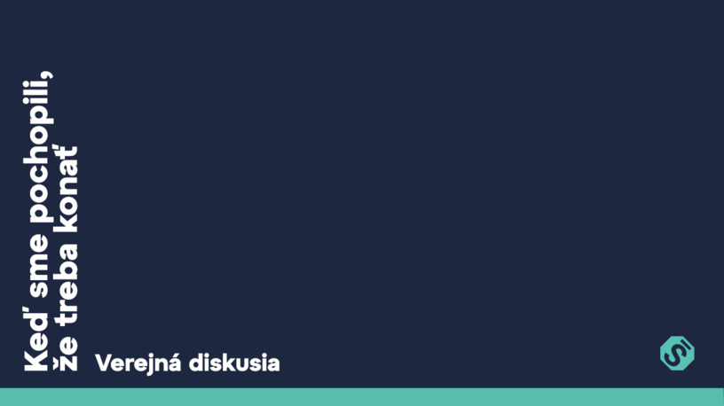 Keď sme pochopili, že treba konať